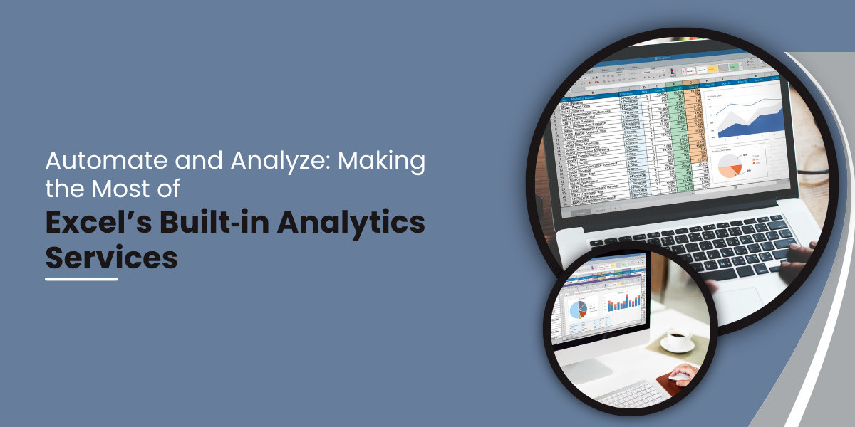 Automate and Analyze: Making the Most of Excel’s Built‑in Analytics Services