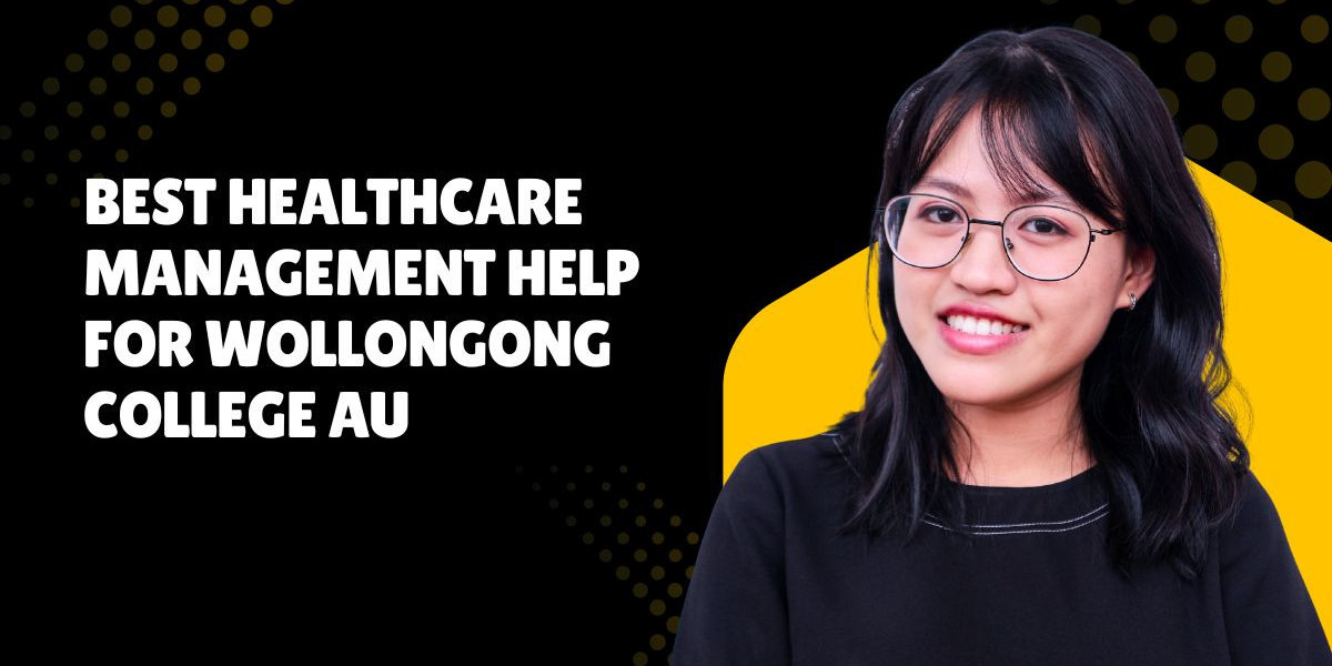 Best Healthcare Management Help for Wollongong College AU