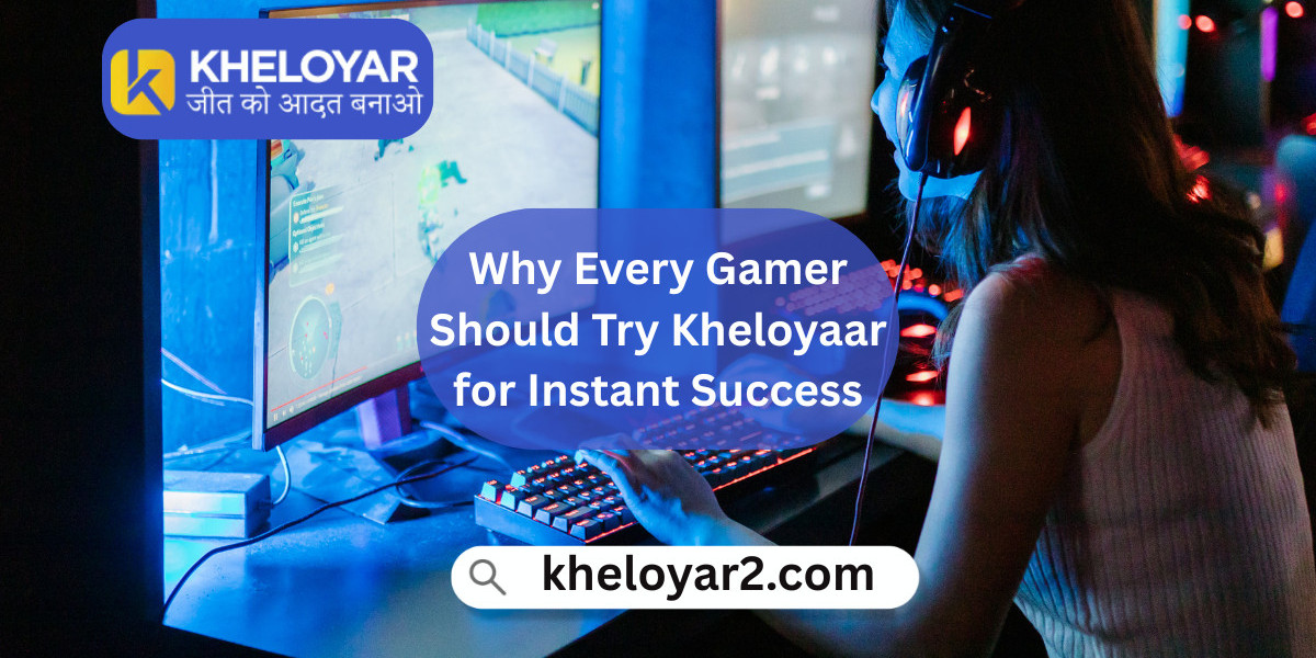 Why Every Gamer Should Try Kheloyar for Instant Success